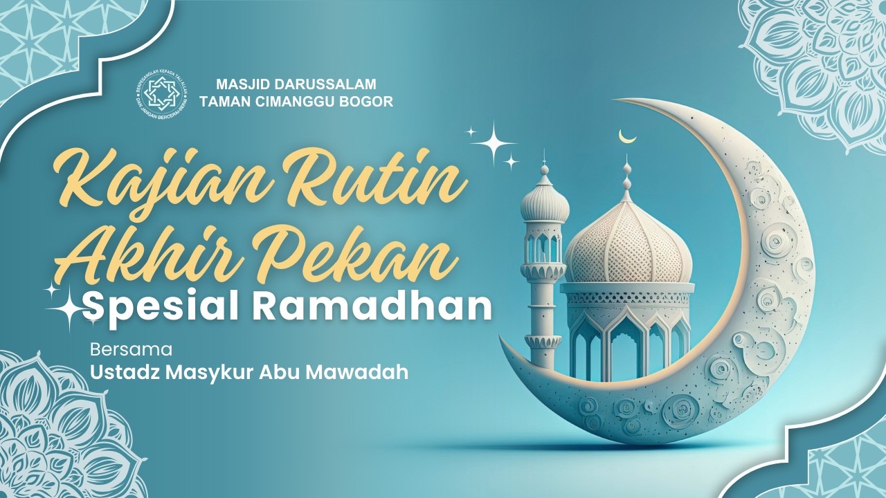 Kajian Akhir Pekan | Ust Masykur Abu Mawadah | Masjid Darussalam TC
