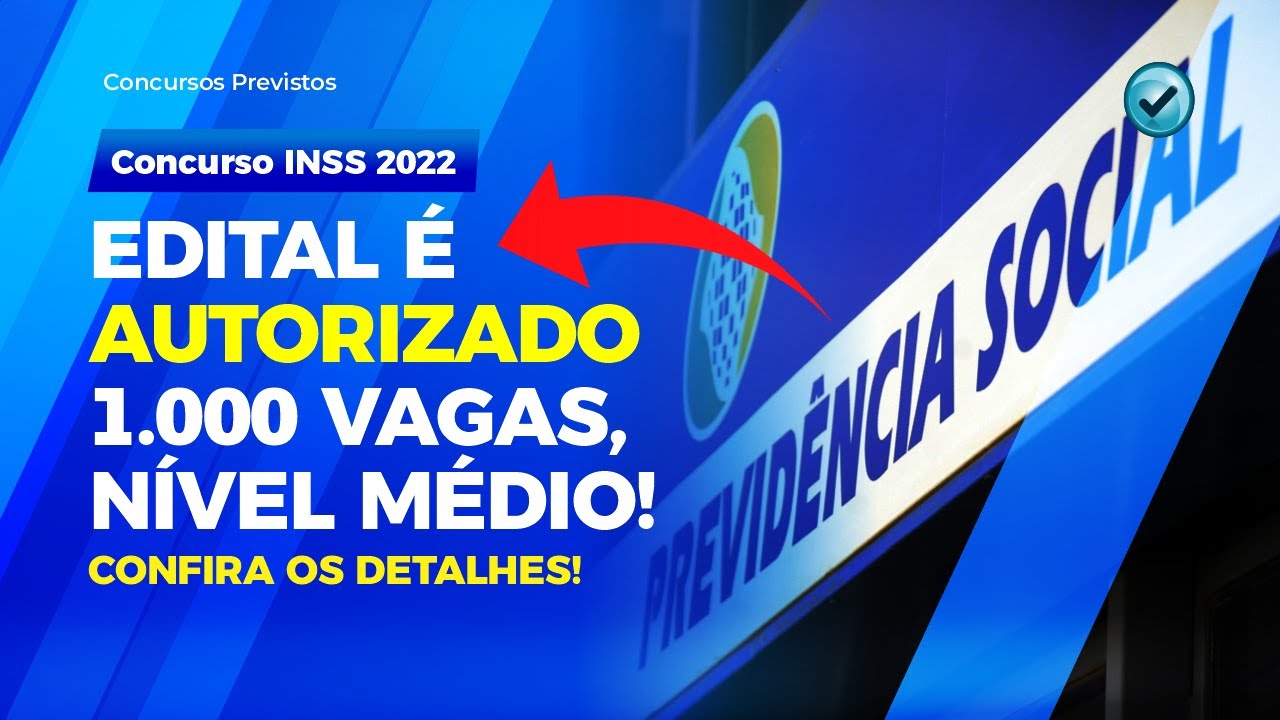 Concurso INSS 2022: Edital &eacute; AUTORIZADO com 1.000 vagas para n&iacute;vel m&eacute;dio!