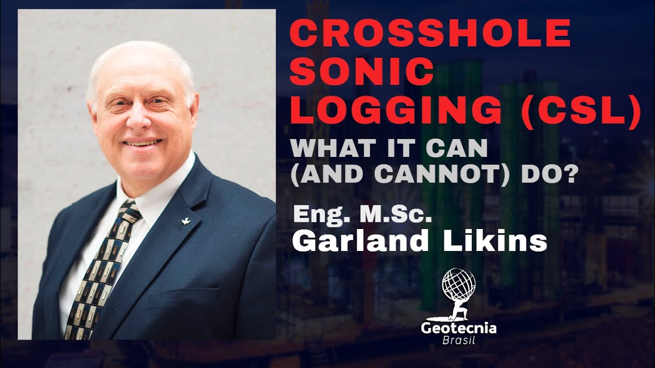 Crosshole Sonic Logging (CSL): What It Can (and cannot) Do? | Eng. M.Sc. Garland Likins