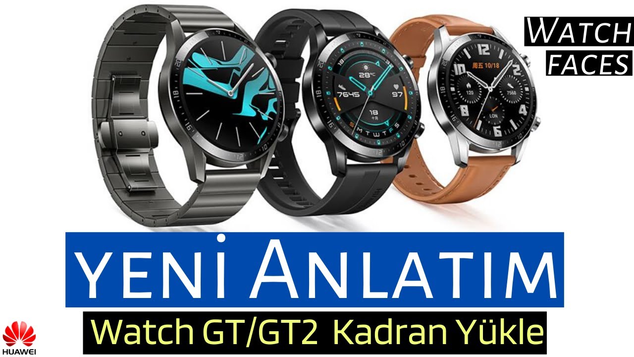Huawei / Honor / Watch GT2/GT Kadran Yükleme, Custom Watch Faces, 15.04.2020
