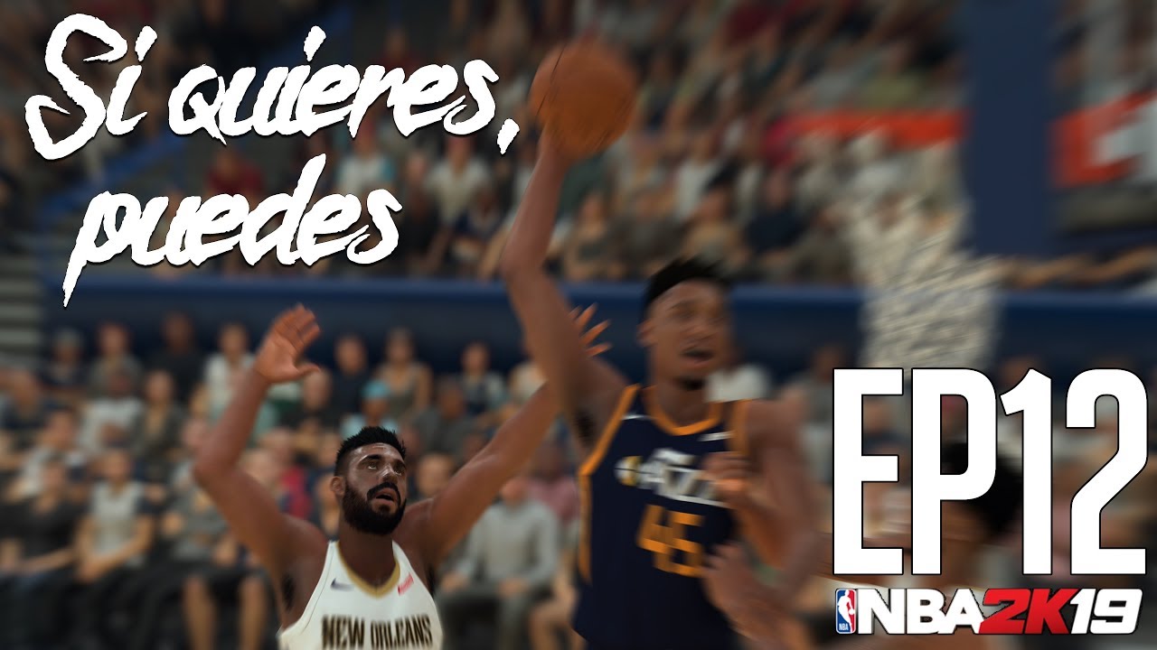 Si quieres, puedes (SALE MAL) | NBA 2K19 (Ep 12)