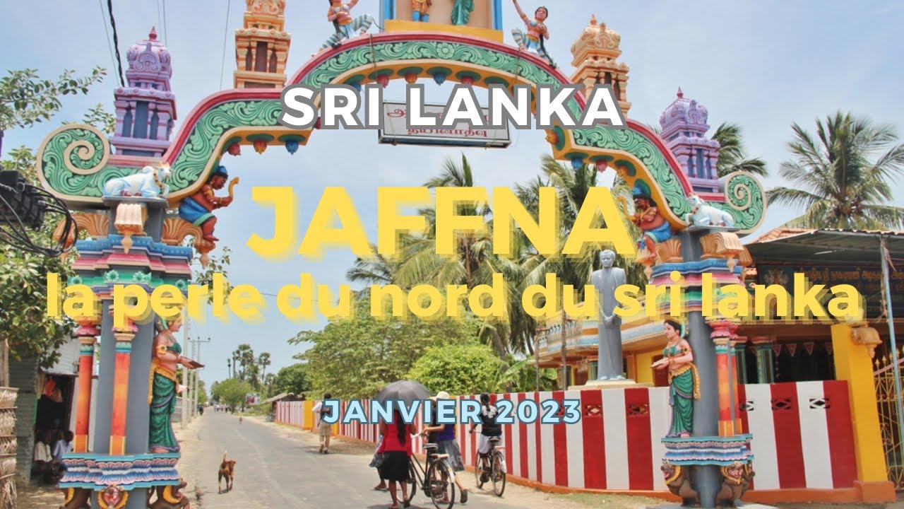 JAFFNA LA PERLE DU NORD DU SRI LANKA