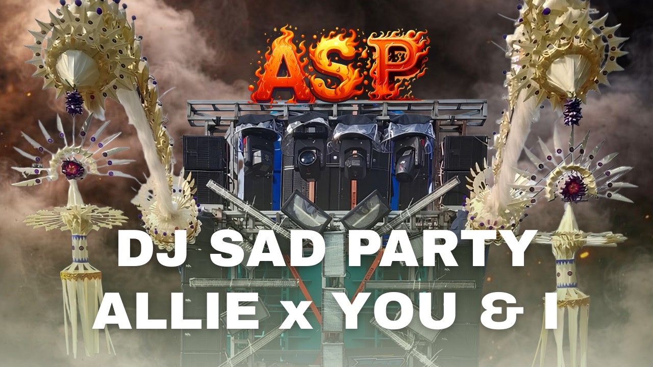 ALLIE X YOU & I || JINGLE ASP SAD PARTY ( AREK SUMBERREJO POJOK )