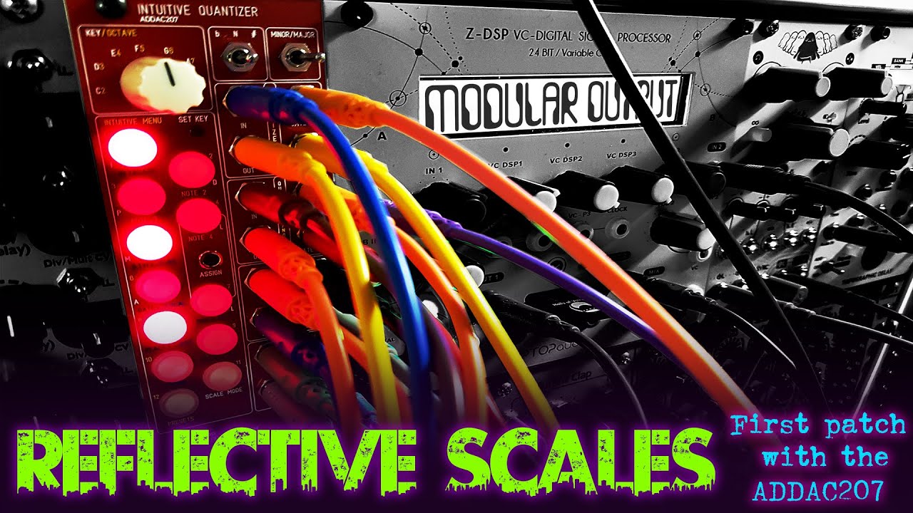 Reflective Scales  _\\ First patch with the ADDAC207
