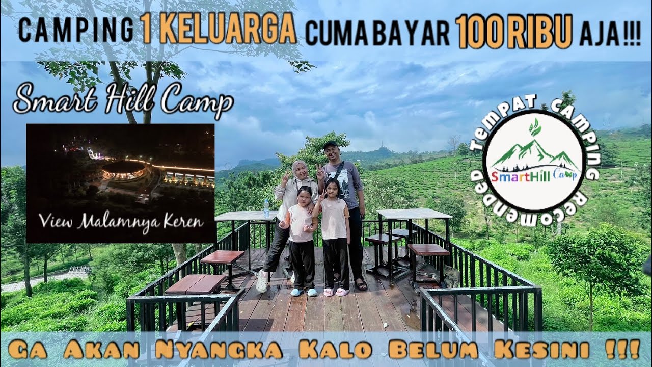 || CAMPING 1 KELUARGA CUMAN 100RB || SMARTHILL CAMP SUBANG !!!