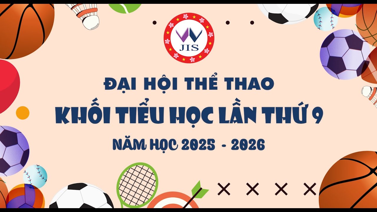 ĐẠI HỘI THỂ THAO TIỂU HỌC JIS LẦN THỨ 9: ĐOÀN KẾT - TỎA SÁNG