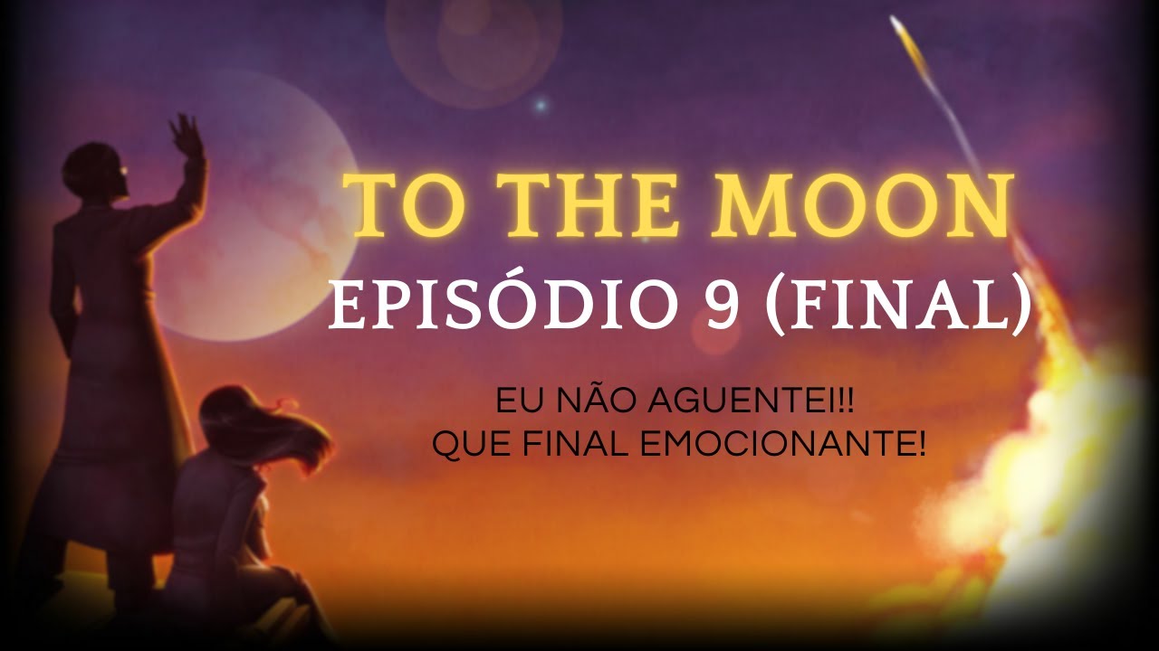 TO THE MOON #09 (FINAL) - EU NÃO ME AGUENTEI!!! QUE JOGO BOM!