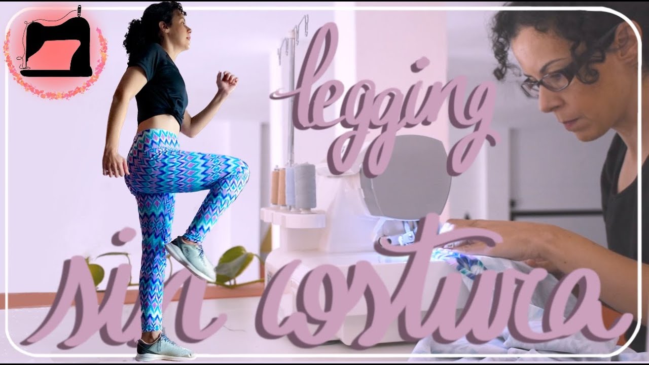 ¡Cosiendo estilo y comodidad! Tutorial Legging sin costuras.