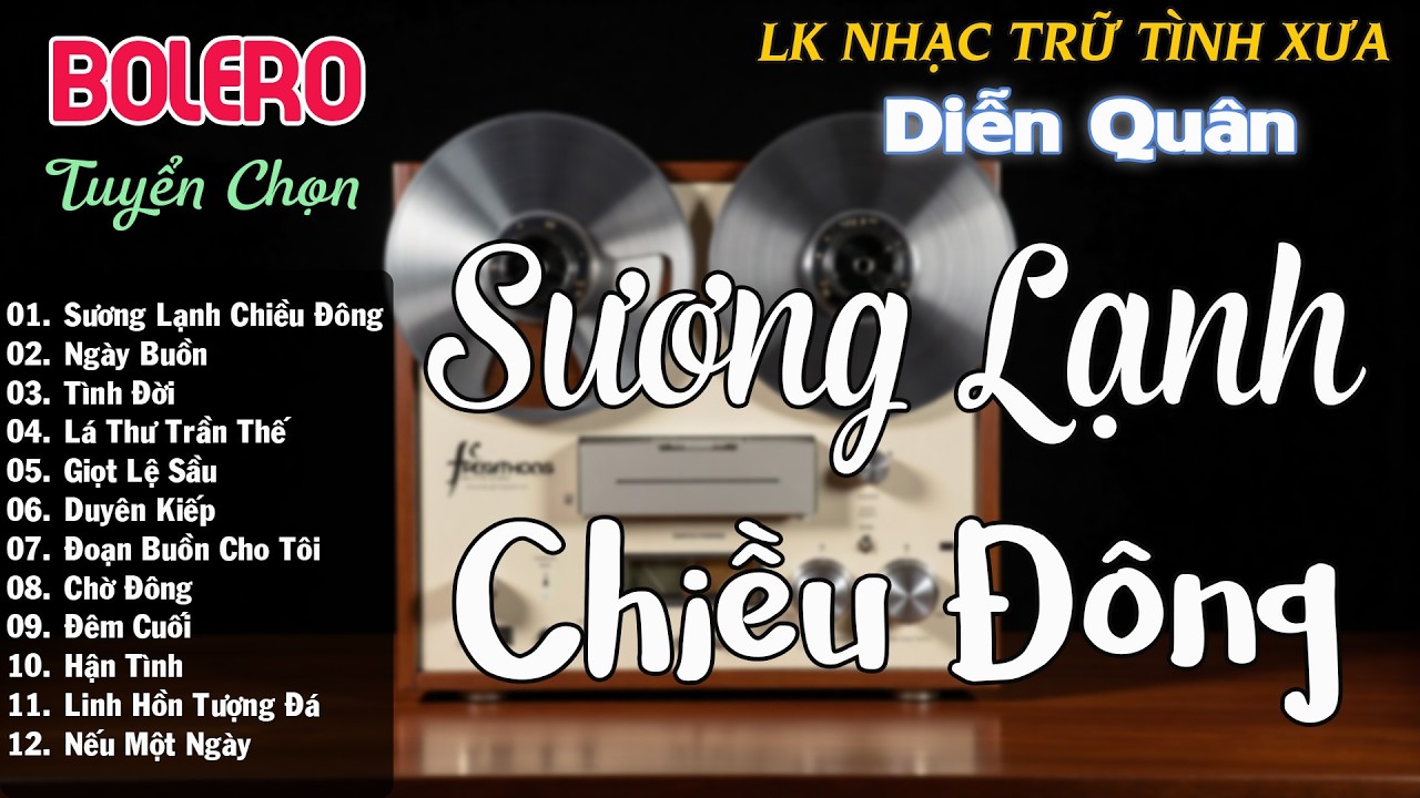Sương Lạnh Chiều Đông- Bolero Diễn Quân Hay Sởn Da Gà, Nhạc Vàng Trữ Tình CỰC HAY ĐẮM SAY BAO THẾ HỆ