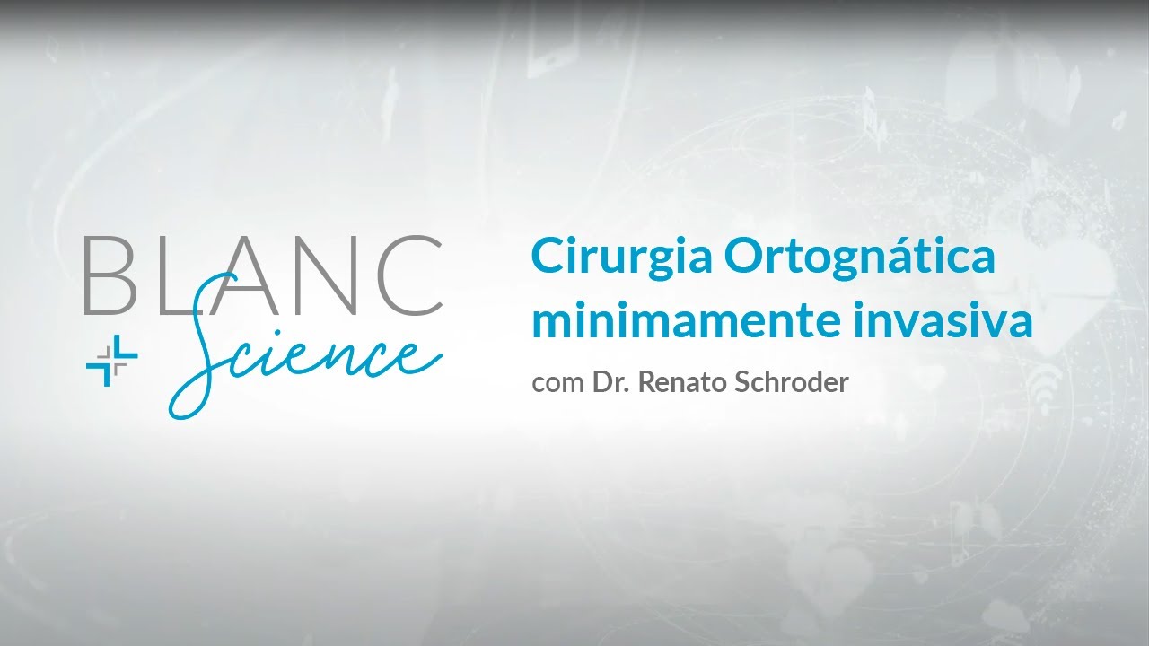 Blanc Science T03 - Cirurgia Ortognática minimamente invasiva com Dr. Renato Schroder