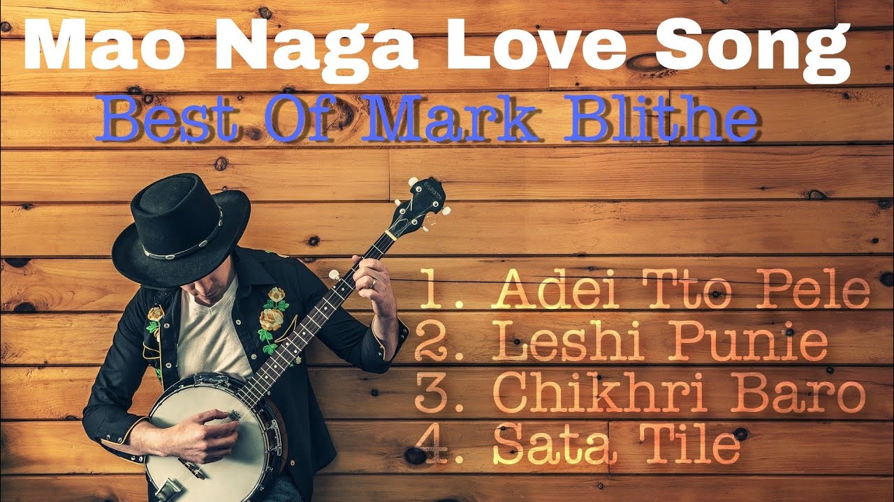 Mao Naga Love Song - The Best Of Mark Blithe