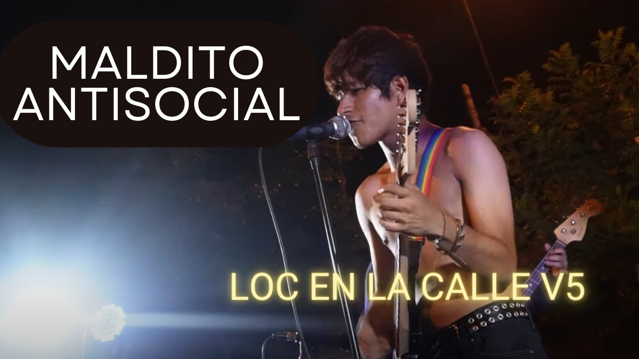 Maldito Antisocial - Loc en la Calle 5