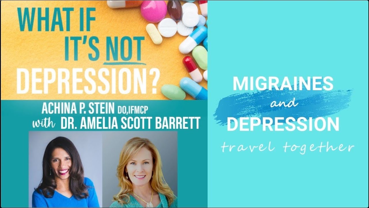Migraines and Depression Travel Together with Dr. Amelia Barrett and Dr. Achina Stein