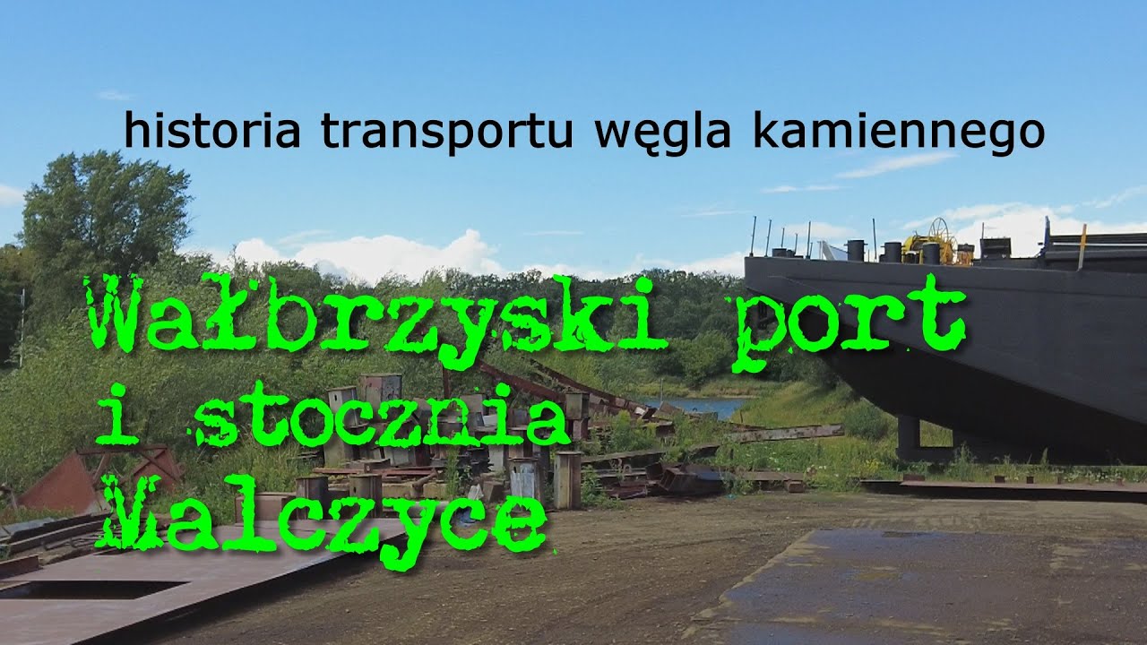 Czy wiesz, że Wałbrzych miał swój port? Malczyce port, stocznia - krótka historia tego miejsca