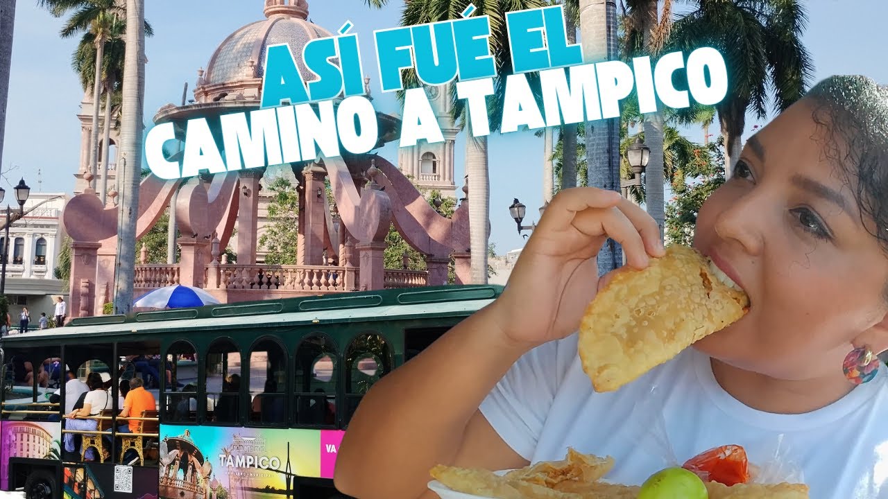 Así fue nuestro viaje a Tampico: paradas inesperadas y lugares hermosos