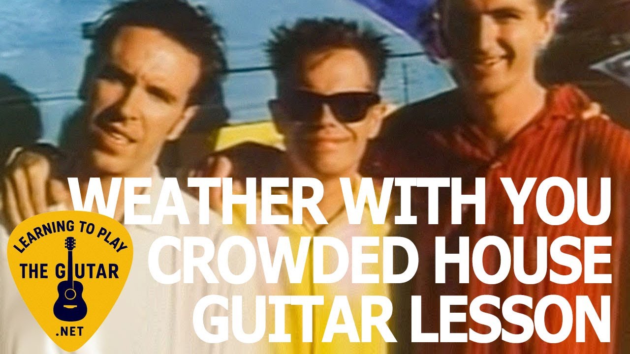 Weather With You by Crowded House Guitar Lesson / Tutorial