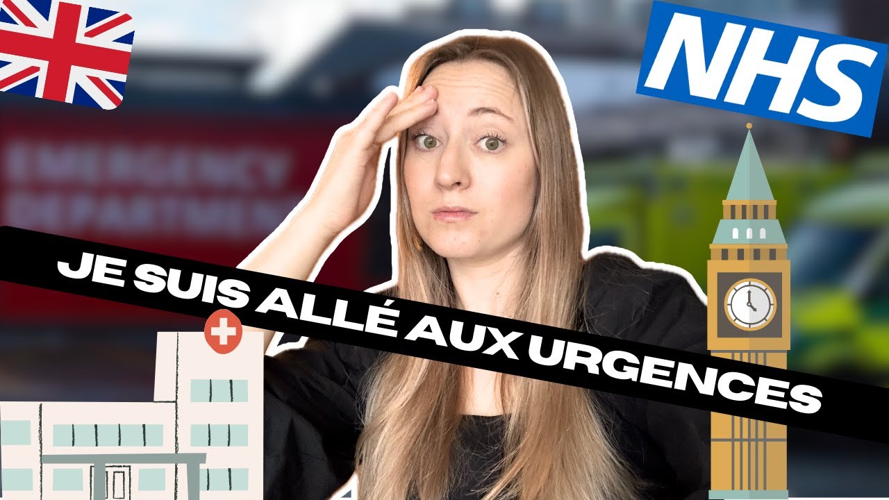 🇬🇧 Le système de santé en ANGLETERRE... (trop de choses à dire!)