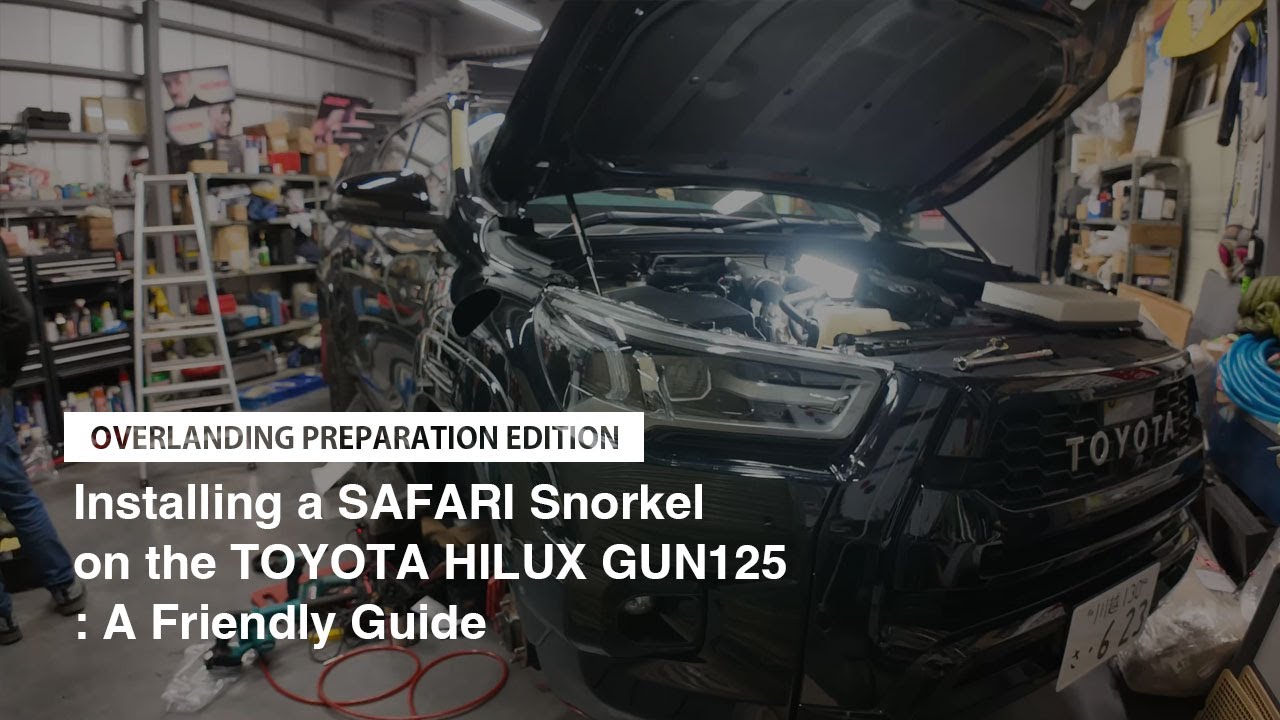 Installing a SAFARI Snorkel on the TOYOTA HILUX GUN125: A Friendly Guide