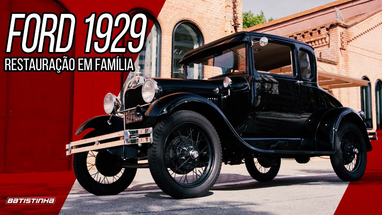 FORD 1929 MODELO A - RESTAURAÇÃO EM FAMÍLIA
