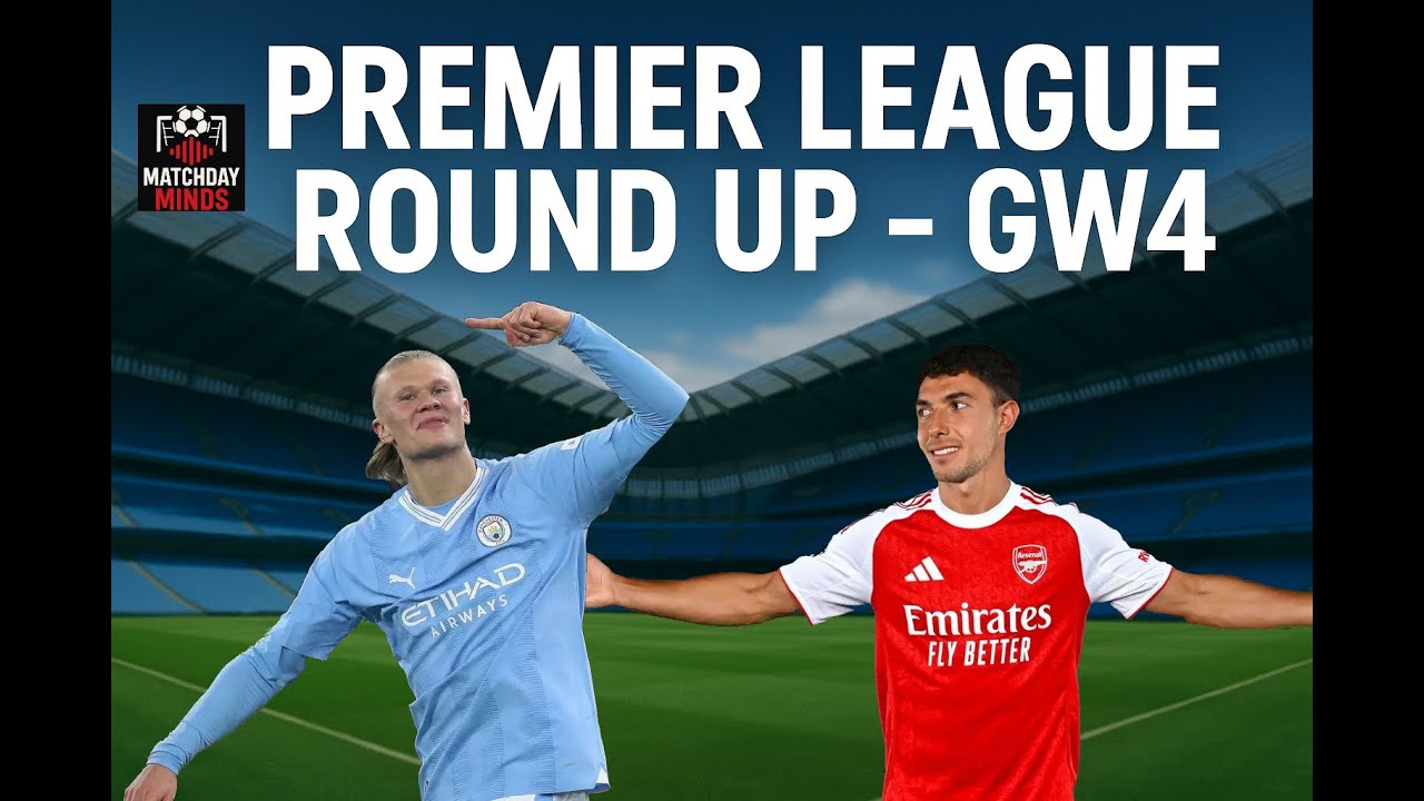 PREMIER LEAGUE ROUND UP - GW4!