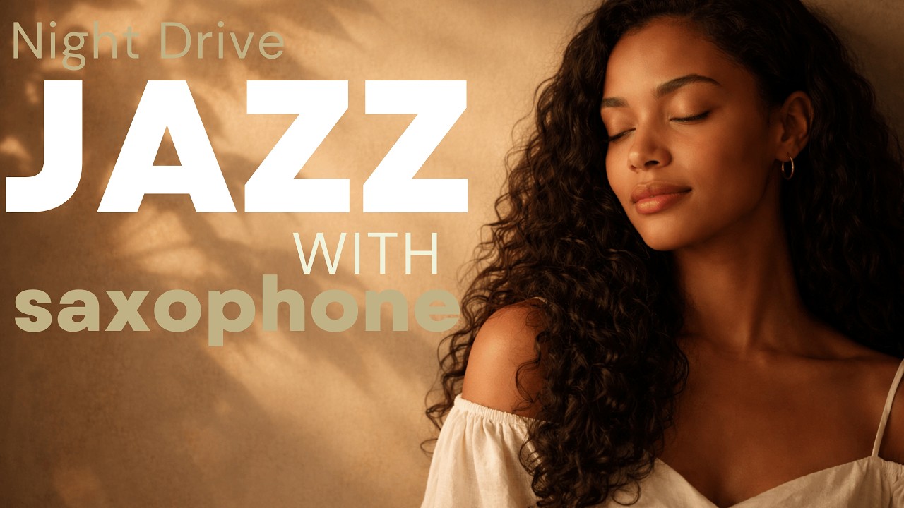 Night Drive Smooth Jazz with Saxophone for Calm City Lights and Quiet Evening Roads