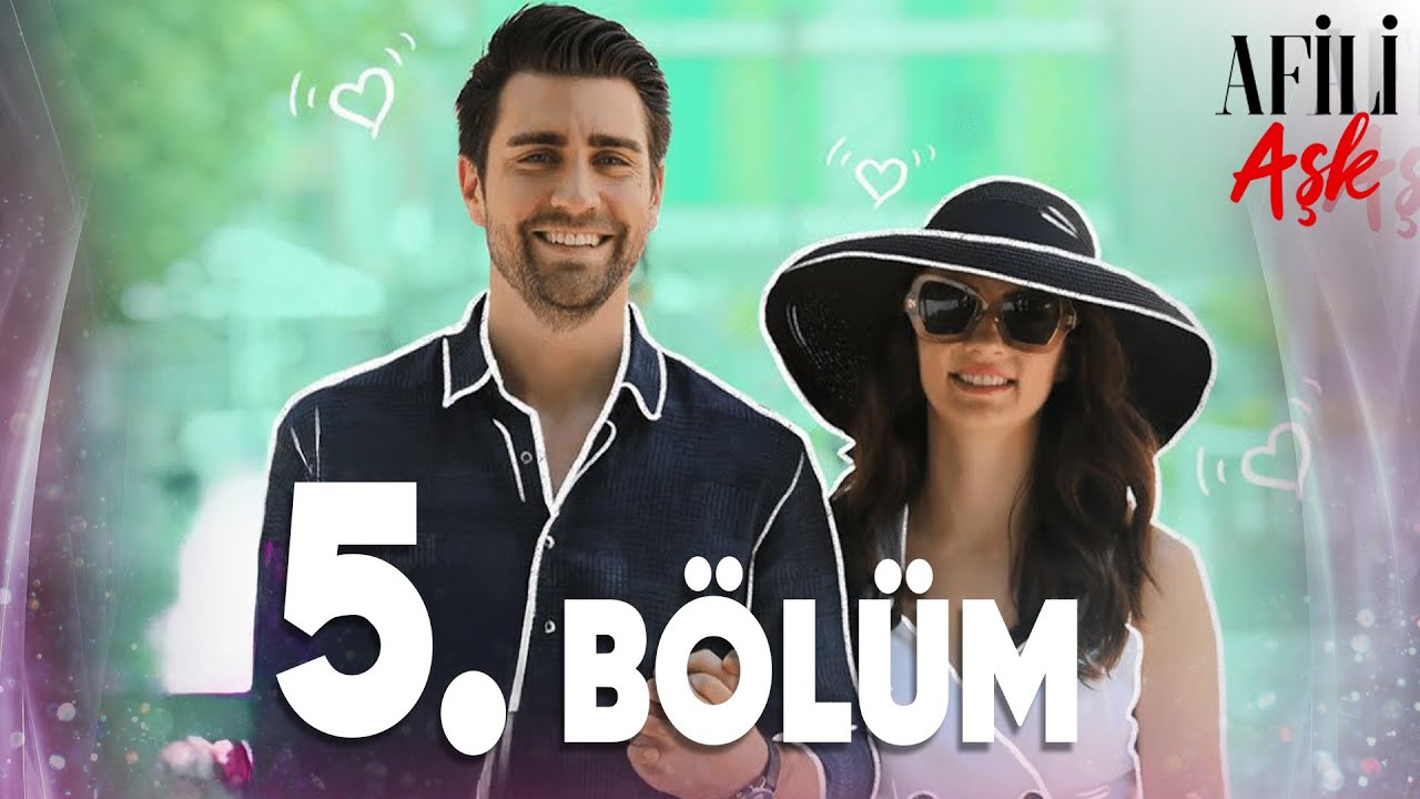 Afili Aşk 5.B&ouml;l&uuml;m - Full B&ouml;l&uuml;m