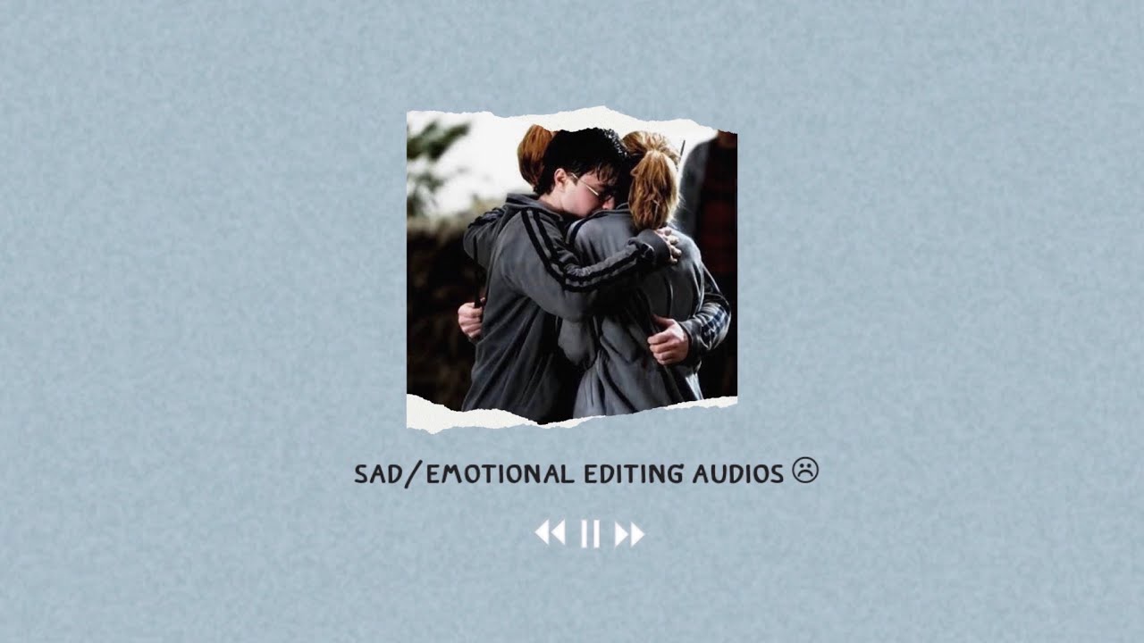 ☹ sad/emotional editing audios ☹