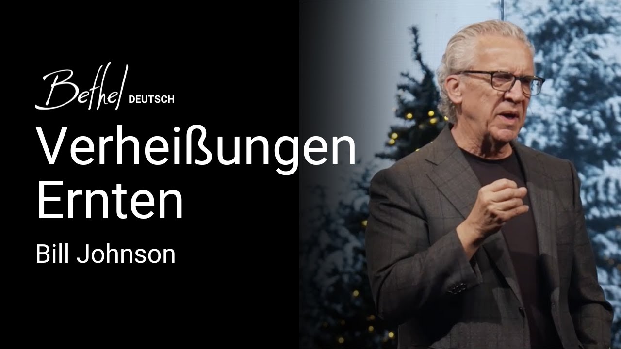 Verheißungen Ernten | Bill Johnson | 29. DEZ 2024