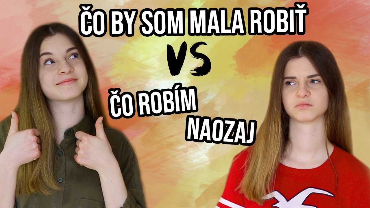 Čo by som mala robiť VS. Čo robím naozaj