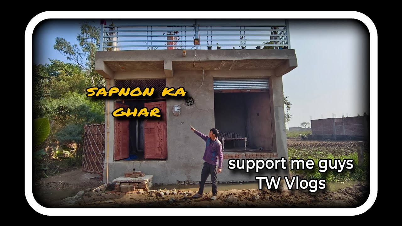 Mere sapnon ka ghar उम्मीद करता हूं मैं भी ऐसे ही घर बनाऊंगा#vlog #TWvlogs