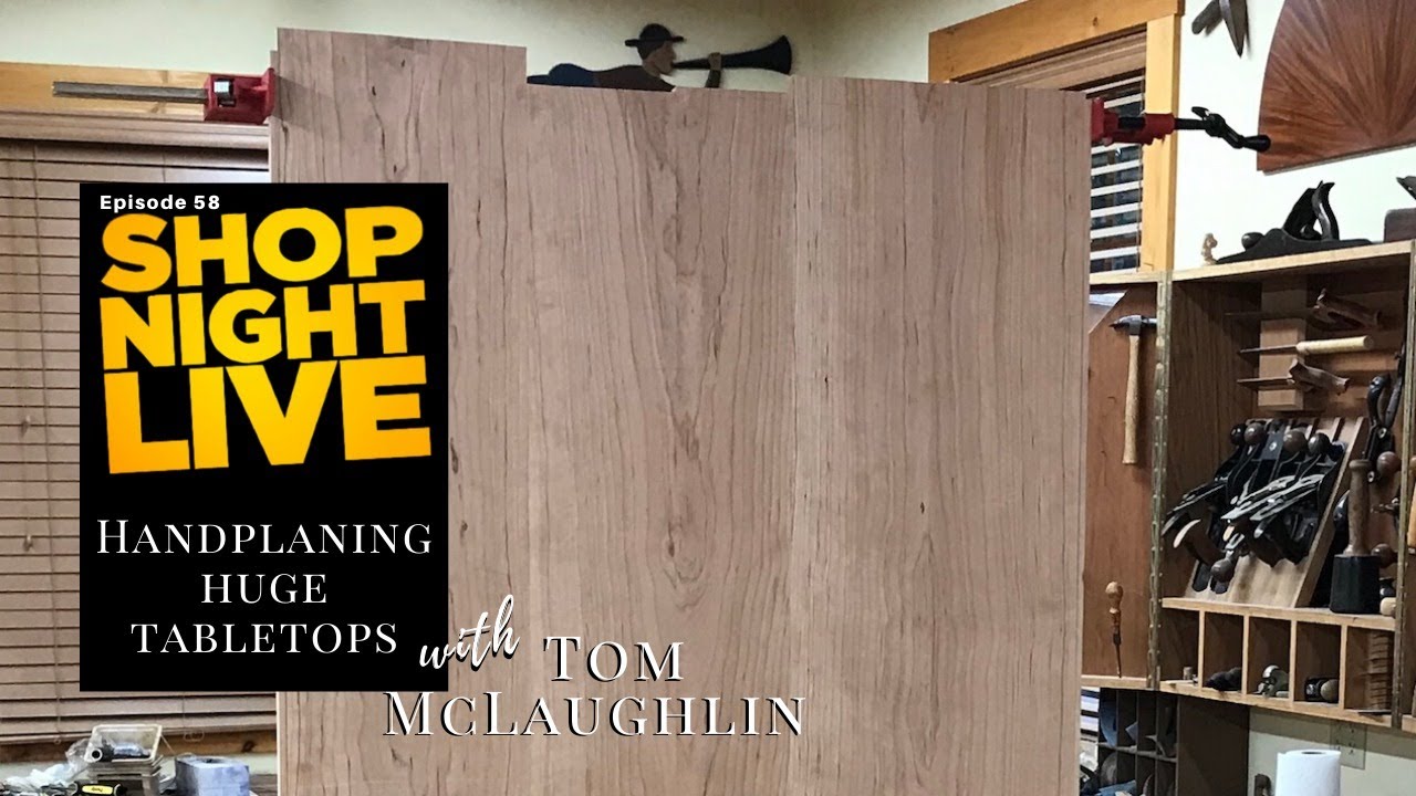 Handplaning Huge Tabletops with Tom McLaughlin