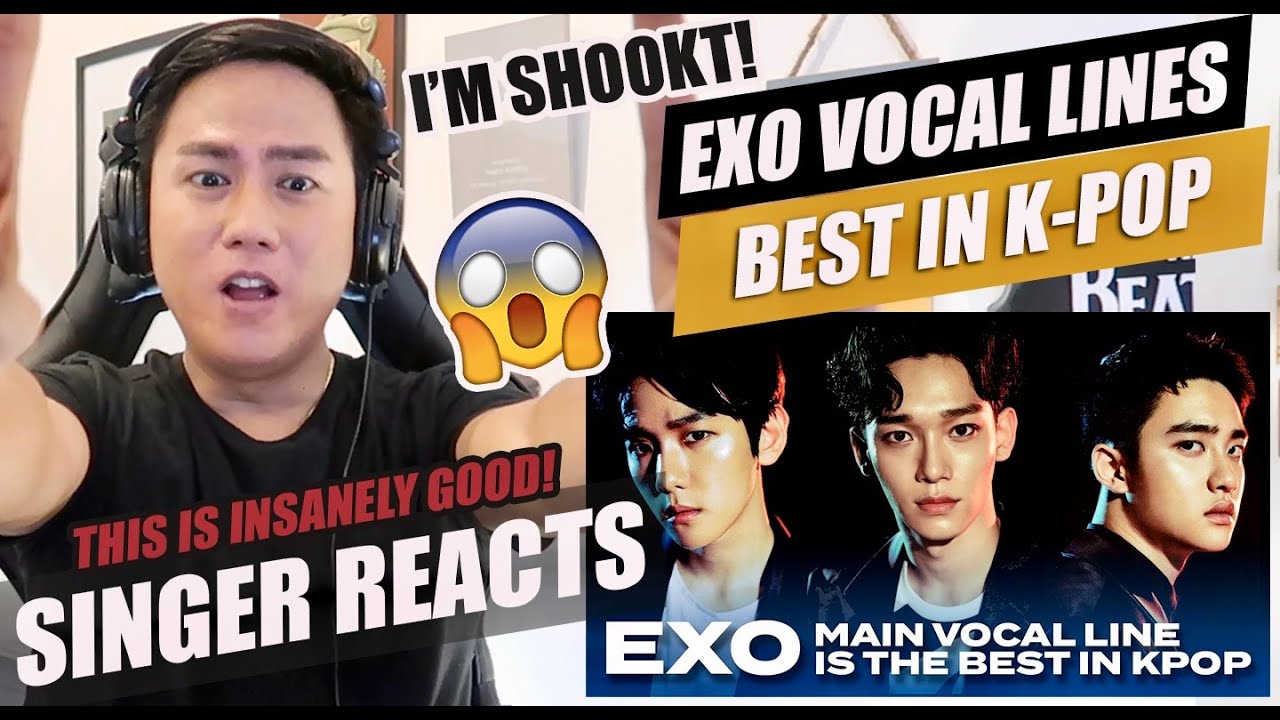 SINGER REACTS to EXO MAIN VOCAL LINE IS THE BEST IN KPOP