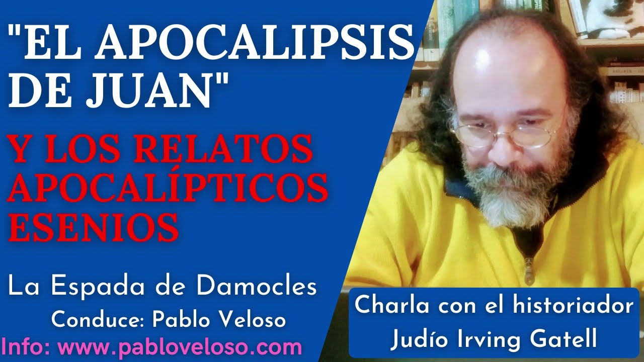 1- El Apocalípsis de Juan y los Relatos Apocalípticos Esenios - Charla con Irving Gatell