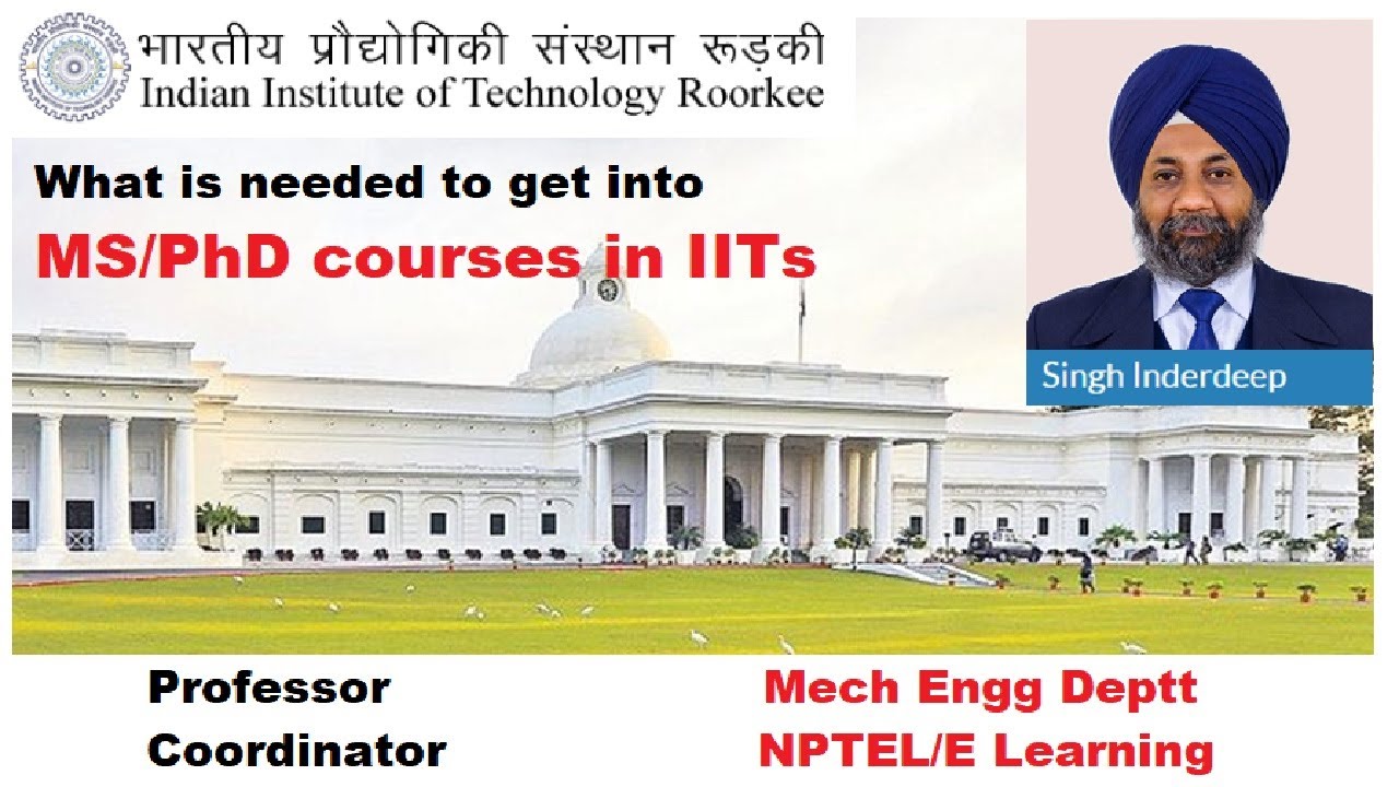 MTech in IIT Roorkee | MS in IIT Roorkee | PhD IIT Roorkee | Options after MTech/MS | Dr Inderdeep