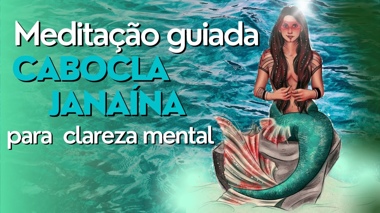 Meditação Guiada: Clareza mental com a Cabocla Janaína