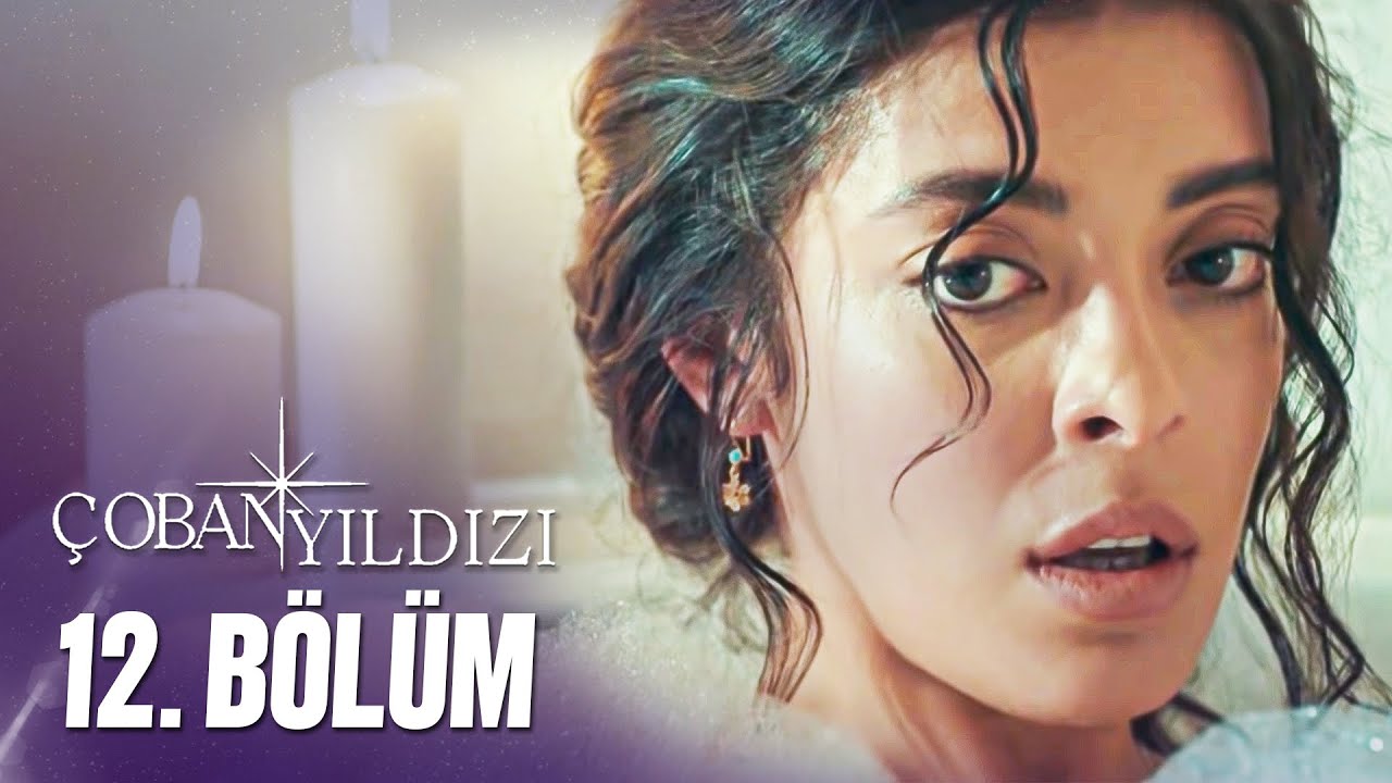 Çoban Yıldızı - 12.Bölüm (Tek Parça Full HD)