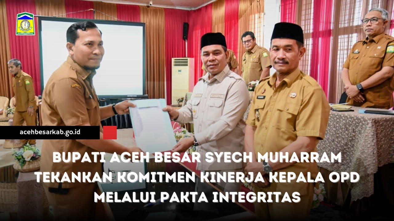 Bupati Aceh Besar Syech Muharram Tekankan Komitmen Kinerja Kepala OPD Melalui Pakta Integritas