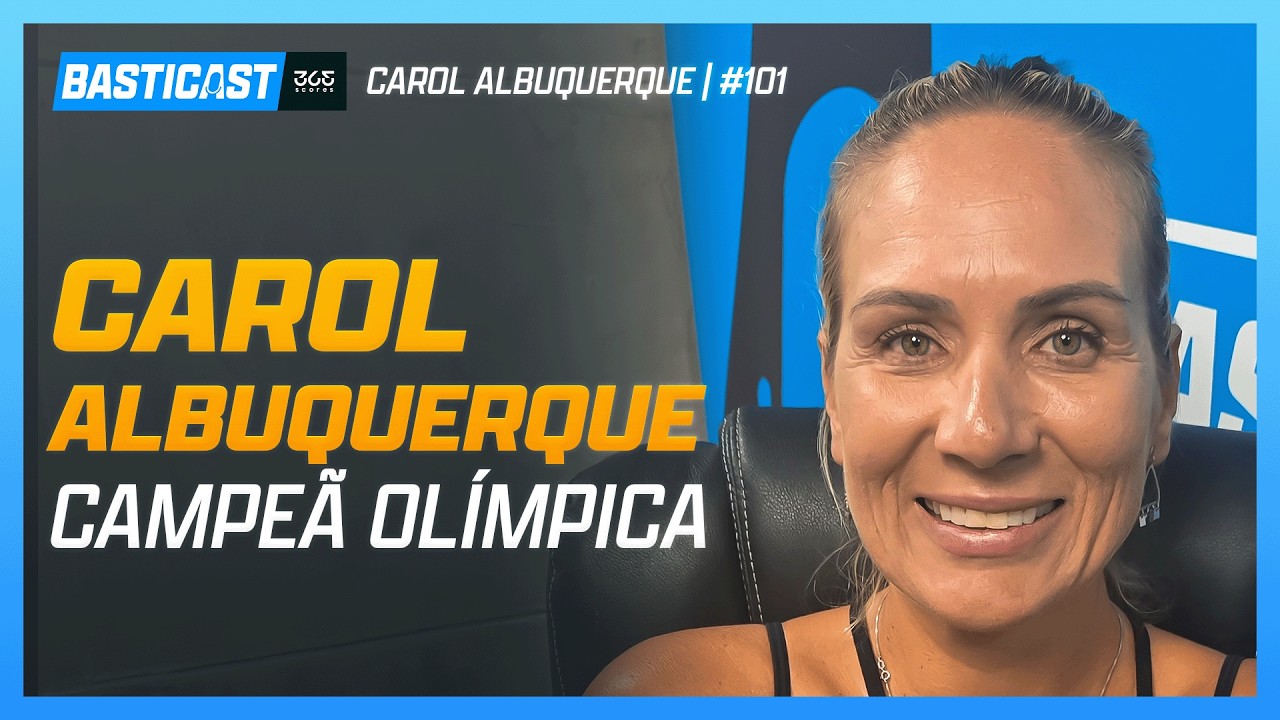CAROL ALBUQUERQUE - CAMPEÃ OLÍMPICA PELA SELEÇÃO FEMININA DE VÔLEI | BASTICAST #101