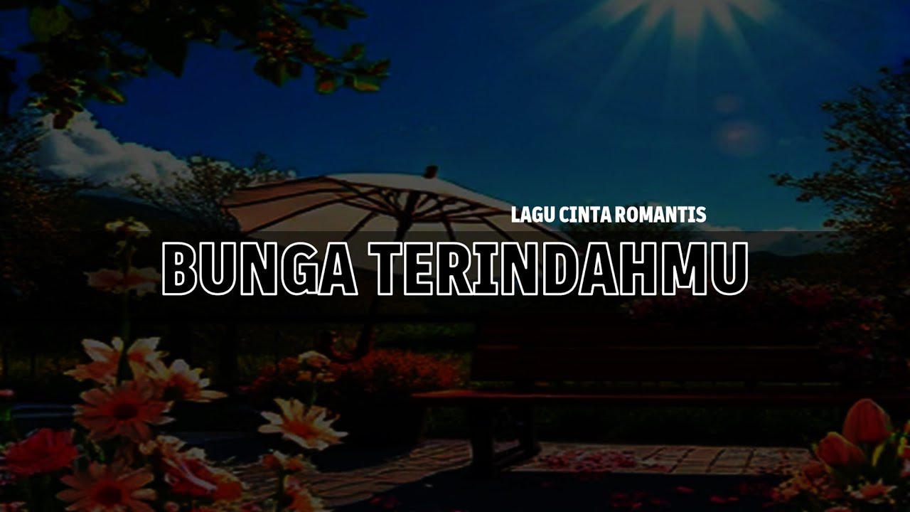 Bunga Terindahmu – Lagu Romantis untuk Pasangan Bahagia