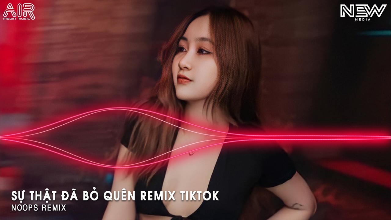 Sự Thật Đã Bỏ Quên Remix (Bản Hót Tiktok) - Giờ Mình Anh Nơi Đây Ôm Nỗi Nhớ Em Remix