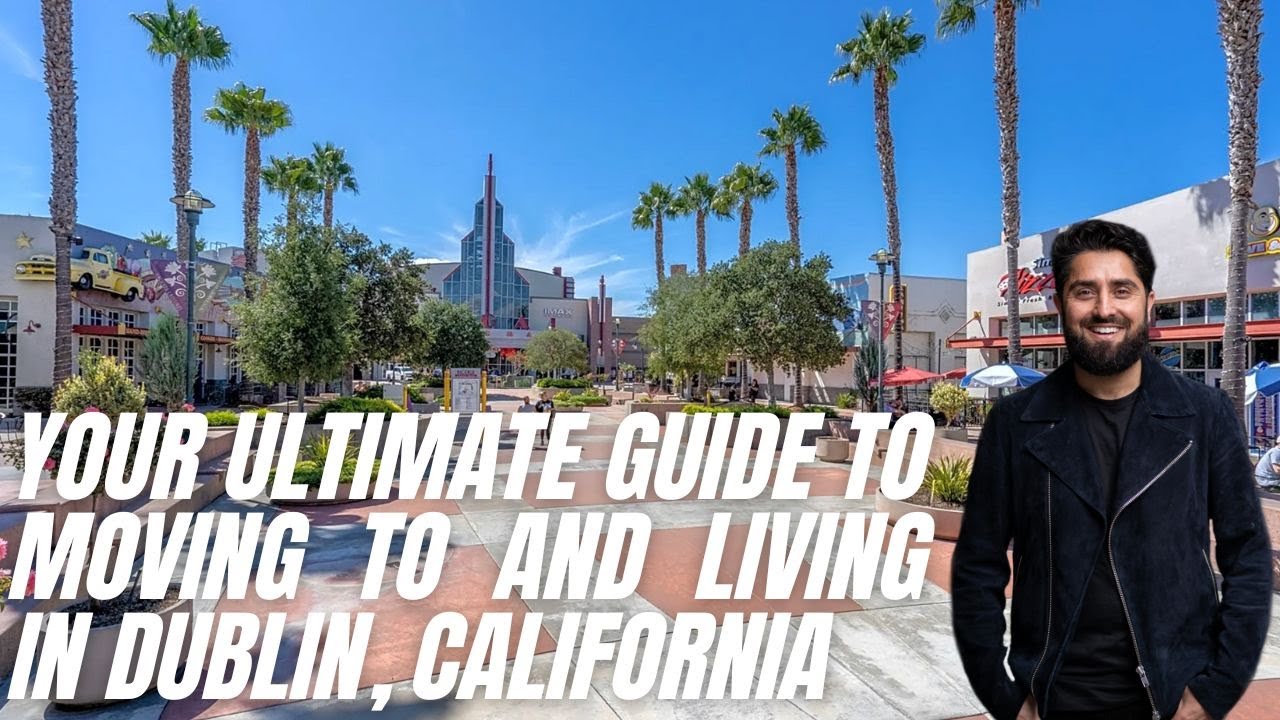 Your Ultimate Guide to Moving to and Living in Dublin, California