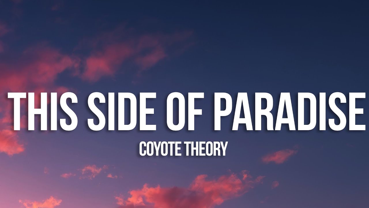Coyote theory - This Side Of Paradise (Lyrics)