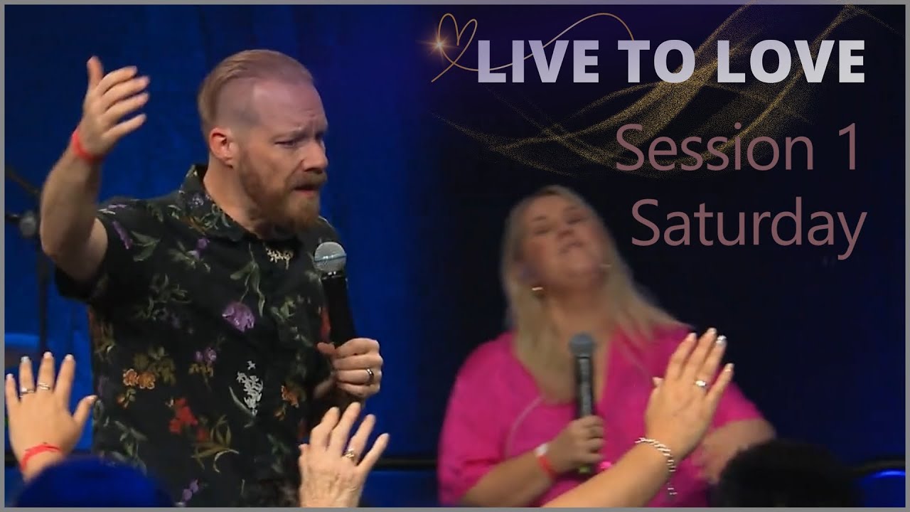 Live to Love 2024 Session 1:  Saturday Morning  [Complete Session]