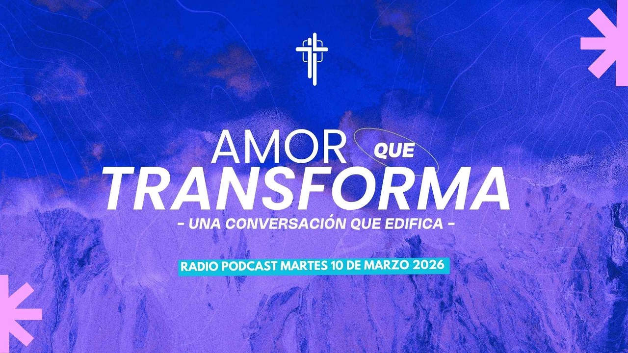 🎙️ Amor que Transforma - Una Conversación Que Edifica |  EN VIVO | 10-03-2026