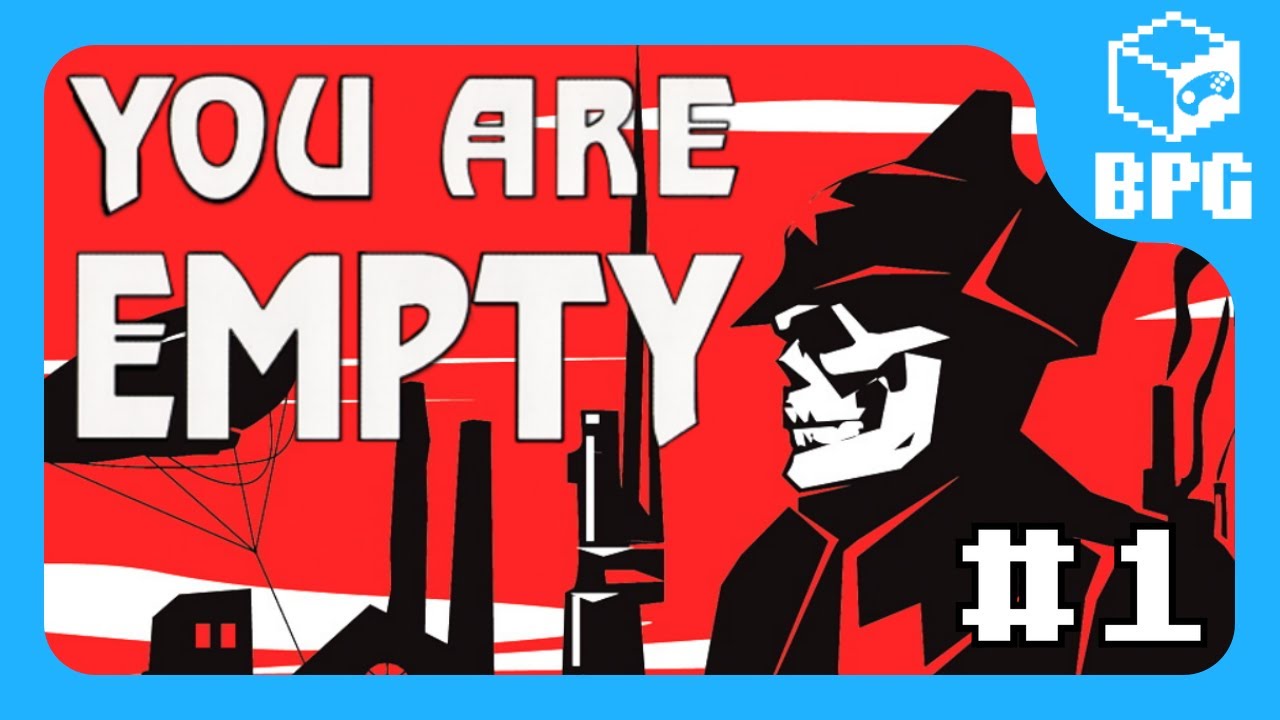 [BPG] You Are Empty | Часть 1