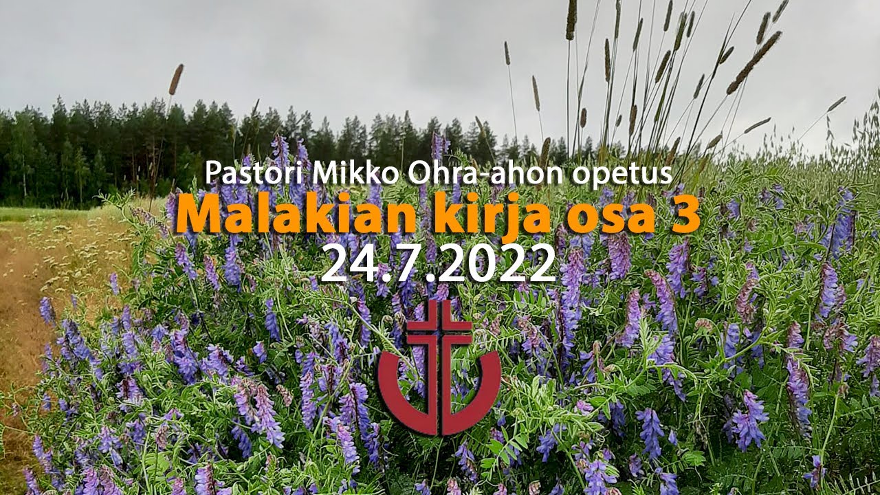 Pastori Mikko Ohra-ahon Malakian kirjan opetussarja osa 3.