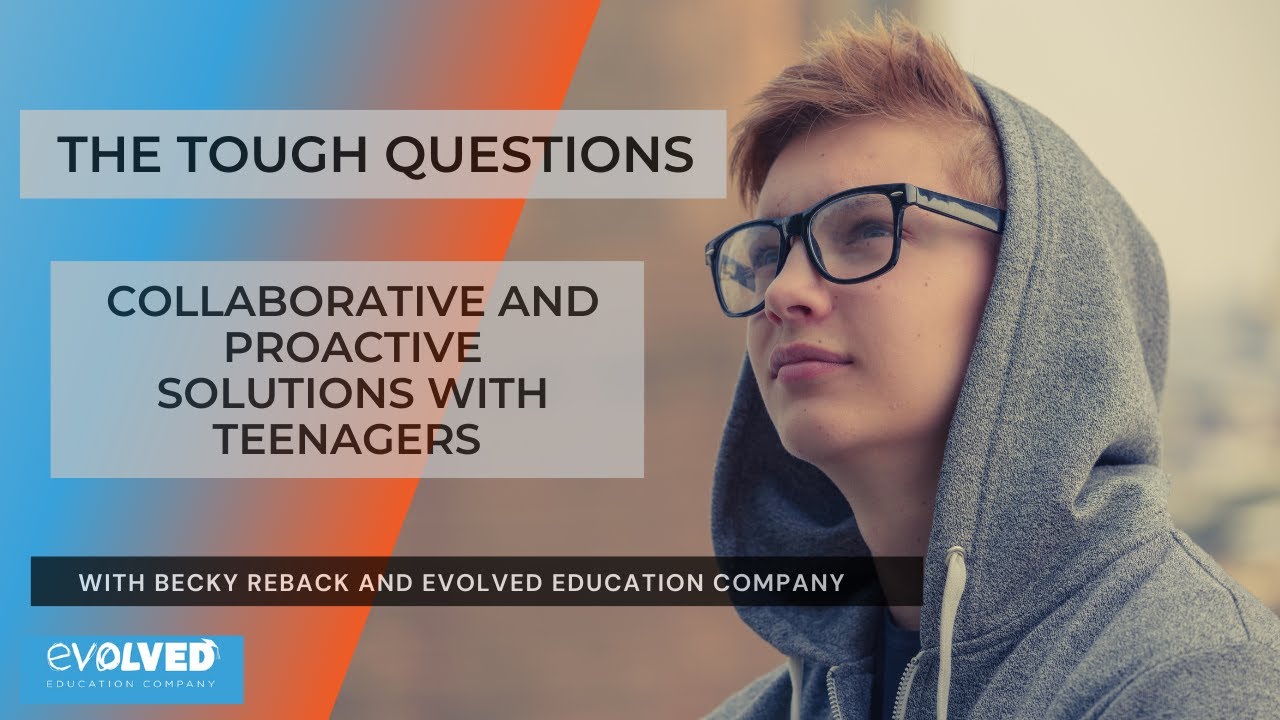 The Tough Questions: Using Collaborative and Proactive Solutions with Teenagers