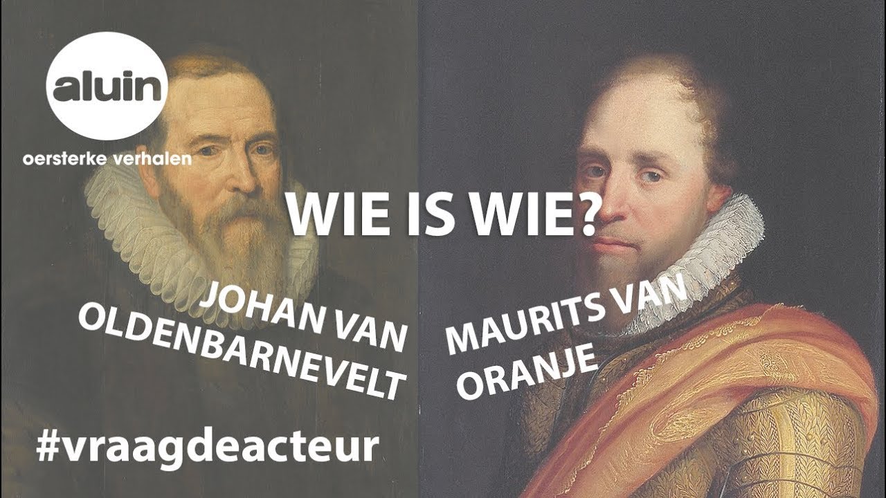 Wie waren Johan van Oldenbarnevelt & Maurits van Nassau? - Theatergroep Aluin