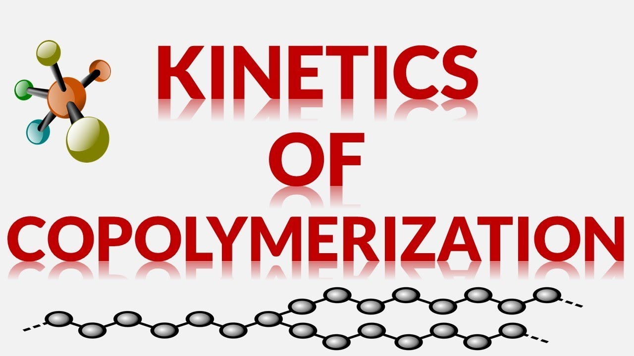 KINETICS OF COPOLYMERIZATION