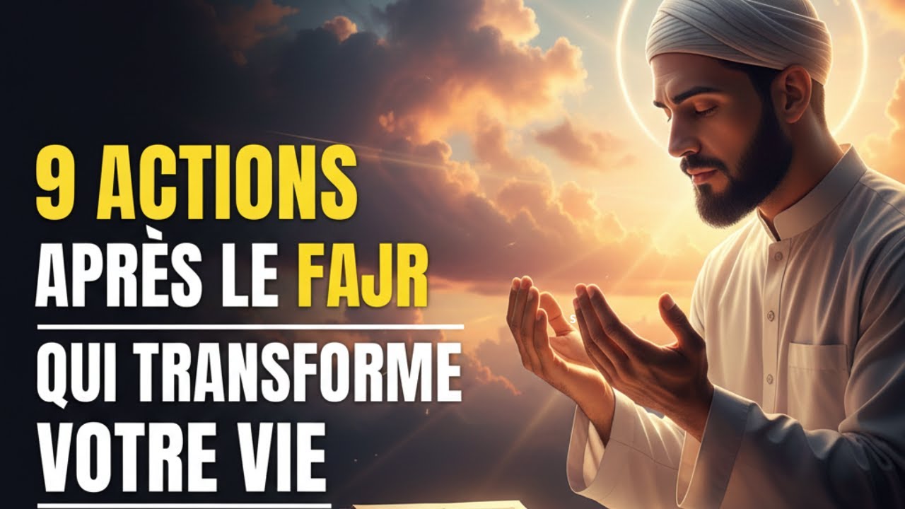9 Actions Après le Fajr Qui Transformeront Votre Vie ! | Abdul Rehman
